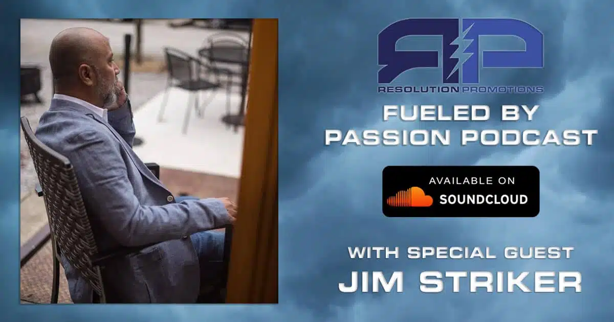 Fueled By Passion Podcast: Ep. 3 – Jim Striker